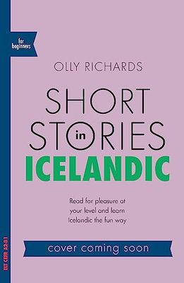 Teach Yourself Short Stories in Icelandic For Beginners: Read for Pleasure at Your Level and Learn Icelandic the Fun Way!: Read for pleasure at your ... vocabulary and learn Icelandic the fun way!