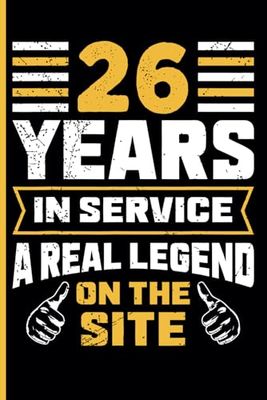 26th Year Work Anniversary Notebook: 26 Years of Service Award - Journal Funny Notebook Male or Female Boss -Staff Appreciation Gift for Job Milestone of Completing 26 Years of Service