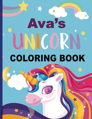 Ava's Unicorn Coloring Book: For girls, kids, teens, tweens, and adults that love to color | Birthday gifts | Holiday or just because gift