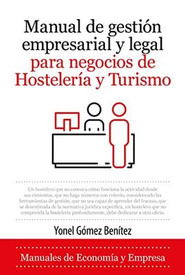 Manual de gestión empresarial y legal para negocios de Hostelería y Turismo (Economía y Empresa)