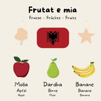 Frutat e mia - Ein dreisprachiges Bilderbuch für Kinder für 1-3 Jahren (Deutsch - Englisch - Albanisch)