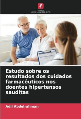 Estudo sobre os resultados dos cuidados farmacêuticos nos doentes hipertensos sauditas