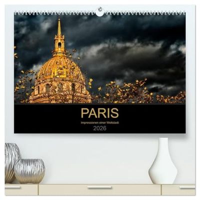 Paris - Impressionen einer Weltstadt (hochwertiger Premium Wandkalender 2026 DIN A2 quer), Kunstdruck in Hochglanz: Fotografische Impressionen der Weltstadt Paris