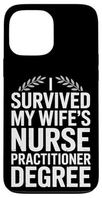 I Survived My Wifes Nurse Practitioner Degree Nursing Humor Case for iPhone 13 Pro Max