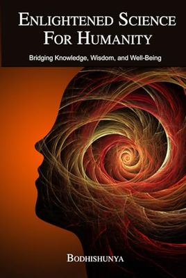 Enlightened Science for Humanity: Bridging Knowledge, Wisdom, and Well-Being
