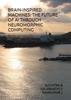 BRAIN-INSPIRED MACHINES: THE FUTURE OF AI THROUGH NEUROMORPHIC COMPUTING
