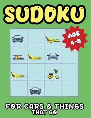 Sudoku for Cars & Things that Go: 240 Sudoku Picture Puzzles for Kids Ages 4-8 | Easy, Medium, and Hard 4 x 4 Puzzles with Pictures of a Car, Train, ... Instructions on How to Play and Solutions