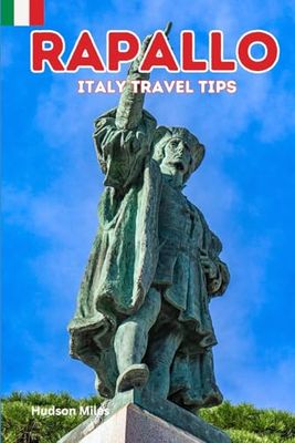 Rapallo Italy Travel Tips: Discover the most up-to-date and amazing places to sleep, eat, and shop in the Liguria region (Rapallo), along with essential information about the city