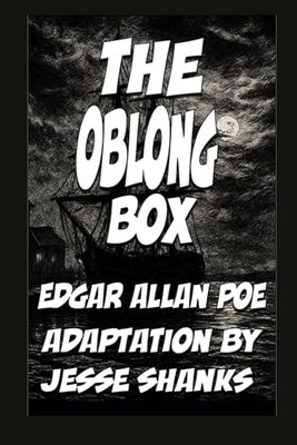 The Oblong Box (Illustrated): Graphic Novel Adaptation of Edgar Allan Poe’s The Oblong Box – Gothic Mystery, Horror, and Psychological Suspense