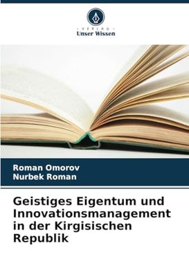Geistiges Eigentum und Innovationsmanagement in der Kirgisischen Republik