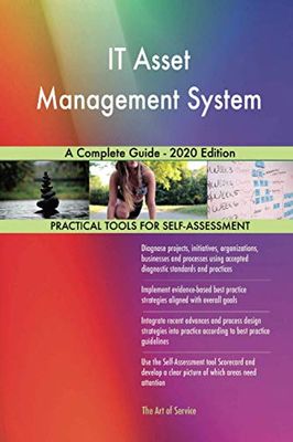 IT Asset Management System A Complete Guide - 2020 Edition