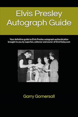 Elvis Presley Autograph Guide: Your definitive guide to Elvis Presley autograph authentication brought to you by superfan, collector and owner of ElvisToday.com: 1