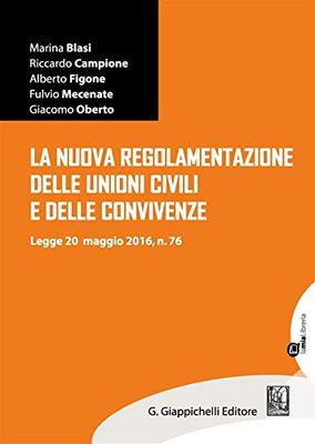 La nuova regolamentazione delle unioni civili e delle convivenze. Legge 20 maggio 2016, n.76