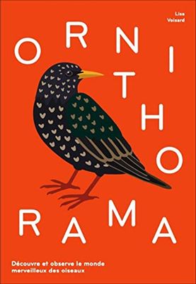 Ornithorama: Découvre et observe le monde merveilleux des oiseaux