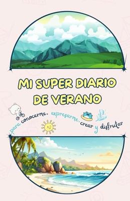 Mi Super Diario de Verano: Un verano para conocerme, expresarme, crear y disfrutar.