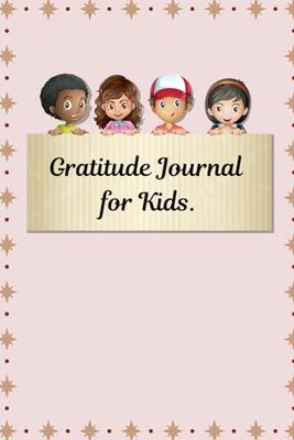 Gratitude Journal for Kids.: Fun, Engaging & Creative Daily Reflection