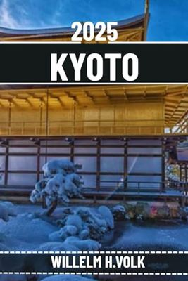 KYOTO REISEFÜHRER: Entdecken Sie Kyotos Top-Attraktionen, versteckte Schätze, Outdoor-Aktivitäten, Kultur und lokale Geheimnisse für abenteuerlustige Solo-Entdecker