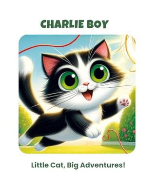 CHARLIE BOY: Little Cat, Big Adventures!