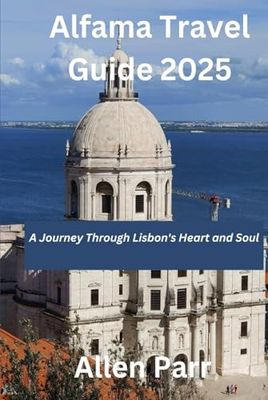 Alfama Travel Guide 2025: A Journey Through Lisbon's Heart and Soul