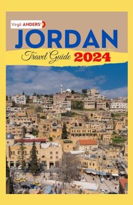 Jordan Travel Guide: The Complete Guide to Planning Your Perfect Trip to the Land of Petra, Wadi Rum, and the Dead Sea for an Amazing Vacation