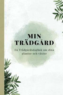 Min Trädgård: En Trädgårdsdagbok om dina plantor och växter