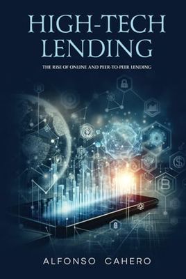 High-Tech Lending: The Rise of Online and Peer-to-Peer Lending