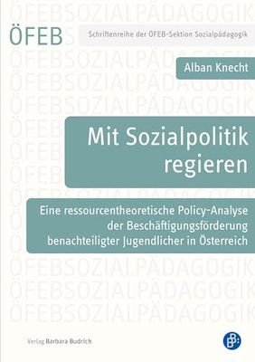 Mit Sozialpolitik regieren: Eine ressourcentheoretische Policy-Analyse der Beschäftigungsförderung benachteiligter Jugendlicher in Österreich: 14