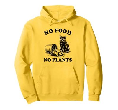 No Food No Plants Cat Plant Kitten Plants Cat Lover Pullover Hoodie