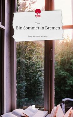 Ein Sommer in Bremen. Life is a Story - story.one