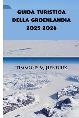 GUIDA TURISTICA DELLA GROENLANDIA 2025-2026