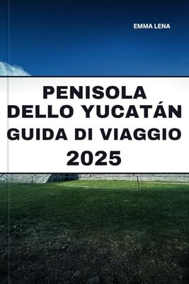 PENISOLA DELLO YUCATÁN GUIDA DI VIAGGIO 2025: Scopri le rovine Maya, i cenote turchesi, le vivaci città coloniali e i consigli degli esperti per una fuga indimenticabile sulla costa messicana.