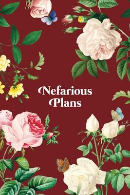 Nefarious Plans Lined Notebook: Cute Pretty Vintage Red Botanical Floral Funny Saying Journal: 6"x9" 100 pages | Sarcastic witty gag gift for coworker, family, or friend