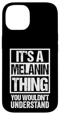 A Melanin Thing You Wouldn't Understand Black Skin Color Case for iPhone 14