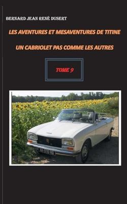 Les aventures et mésaventures de Titine, un cabriolet pas comme les autres: Tome 9