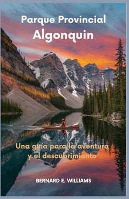 Parque Provincial Algonquin: Una guía para la aventura y el descubrimiento
