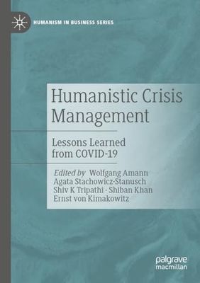 Humanistic Crisis Management: Lessons Learned from COVID-19