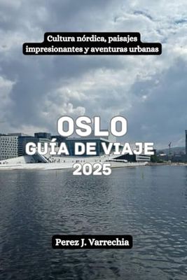 Oslo Guía de viaje 2025: Cultura nórdica, paisajes impresionantes y aventuras urbanas