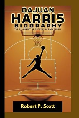 DAJUAN HARRIS BIOGRAGHY: The Blueprint of Success in Basketball