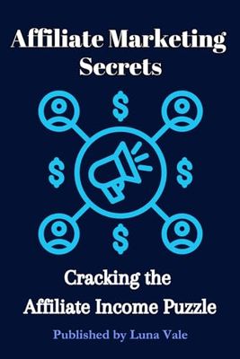 Affiliate Marketing Secrets: Cracking the Affiliate Income Puzzle