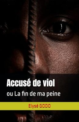 Accusé de viol: La fin de ma peine
