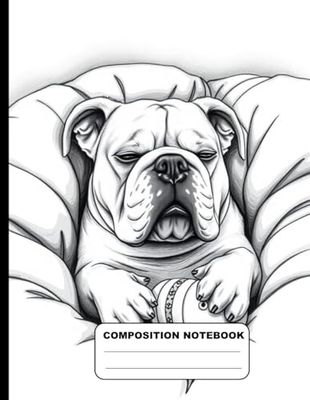 Black And White Drawing Of A Bulldog In Dog Bed With Favorite Toy College Ruled Composition NoteBook: Glossy Paperback Notebook: 120 Pages Size 8.5 Inches By 11 Inches