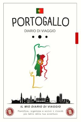 Diario di Viaggio Portogallo: Pianifica, esplora, ricorda / Un quaderno per itinerari, pensieri e scoperte portoghesi /Il compagno perfetto per ogni viaggiatore.