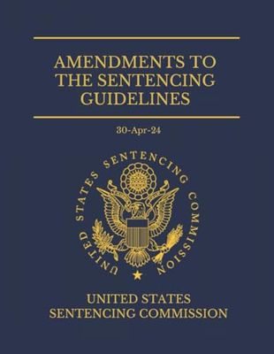Amendments to the Sentencing Guidelines: April 30, 2024.