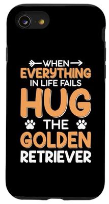 Carcasa para iPhone SE (2020) / 7 / 8 Cuando todo en la vida falla, abraza al golden retriever