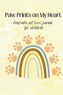 Paw Prints On My Heart: Pet Loss Grief Journal and Art Therapy for Children | 25 Writing and Drawing Prompts | Sympathy Gift for Children Processing Loss of a Pet