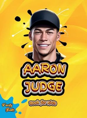 AARON JUDGE BOOK FOR KIDS: Meet the Baseball Superstar Who Inspires Kids to Dream Big! (67)