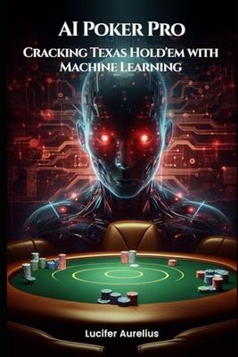 AI Poker Pro: Cracking Texas Hold'em with Machine Learning