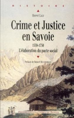 Crime et justice en Savoie (1559-1750) : L'élaboration du pacte social