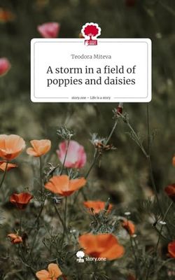 A storm in a field of poppies and daisies. Life is a Story - story.one