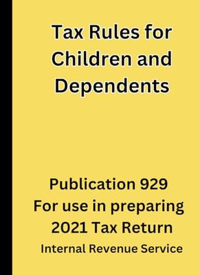 Tax Rules for Children and Dependents: Publication 929 For use in preparing 2021 Tax Return